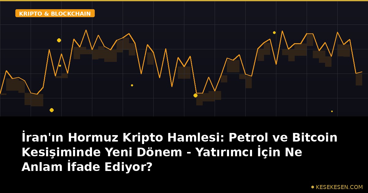 İran'ın Hormuz Kripto Hamlesi: Petrol ve Bitcoin Kesişiminde Yeni Dönem - Yatırımcı İçin Ne Anlam İfade Ediyor?